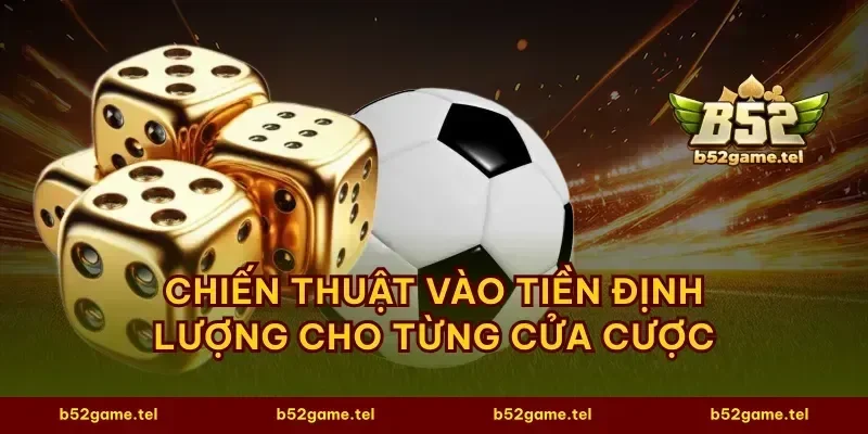 Chiến thuật vào tiền định lượng cho từng cửa cược