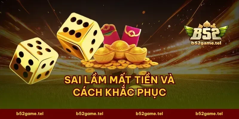 Sai lầm mất tiền và cách khắc phục