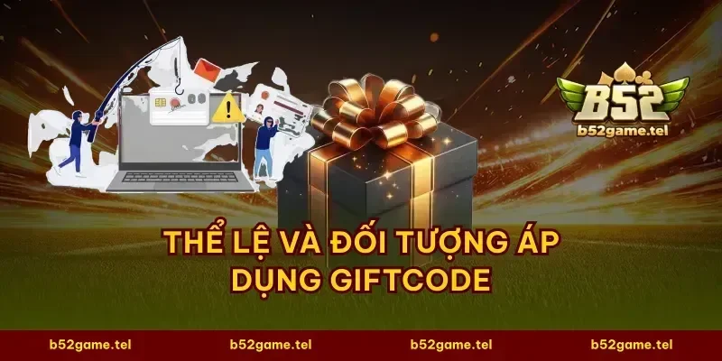 Thể lệ và đối tượng áp dụng giftcode