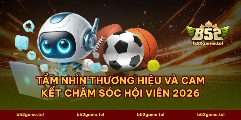 Tầm nhìn thương hiệu và cam kết chăm sóc hội viên 2026