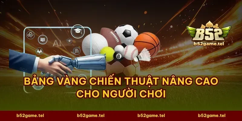 Bảng vàng chiến thuật nâng cao cho người chơi