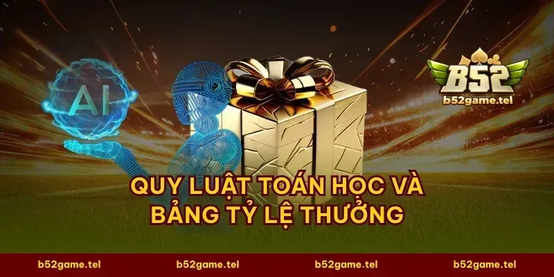 Quy luật toán học và bảng tỷ lệ thưởng