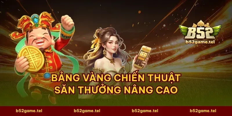 Bảng vàng chiến thuật săn thưởng nâng cao