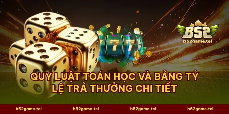 Quy luật toán học và bảng tỷ lệ trả thưởng chi tiết